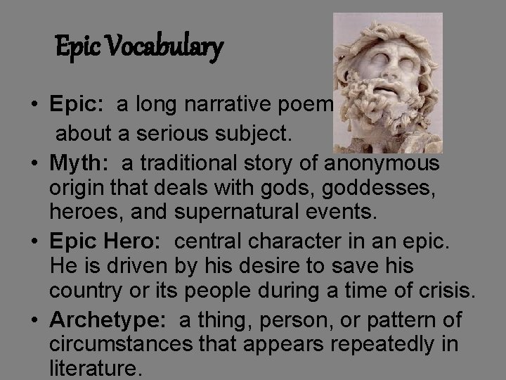 Epic Vocabulary • Epic: a long narrative poem written about a serious subject. •