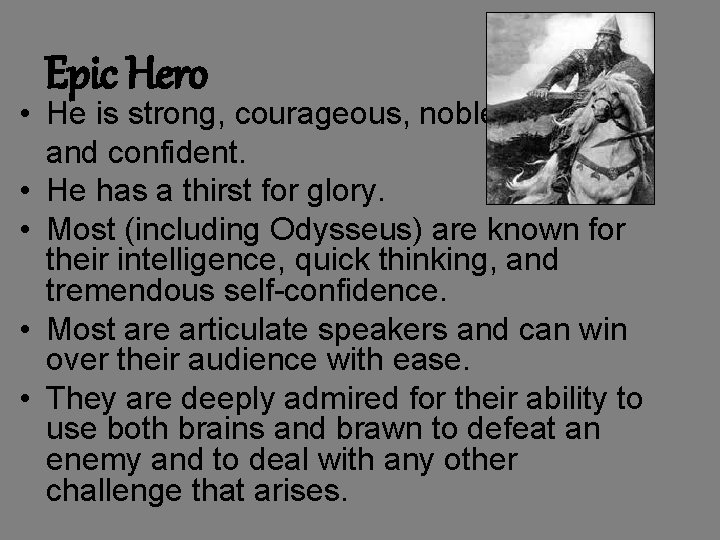 Epic Hero • He is strong, courageous, noble and confident. • He has a