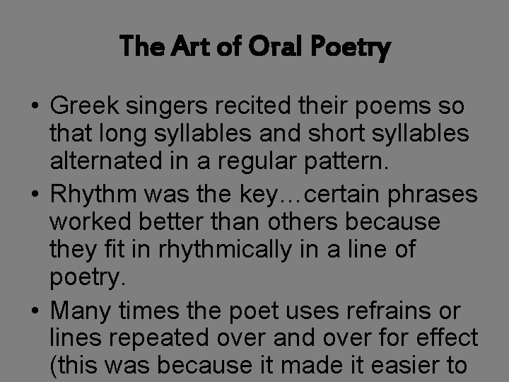 The Art of Oral Poetry • Greek singers recited their poems so that long