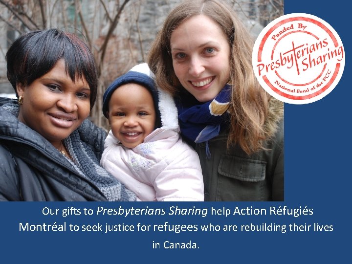 Our gifts to Presbyterians Sharing help Action Réfugiés Montréal to seek justice for refugees