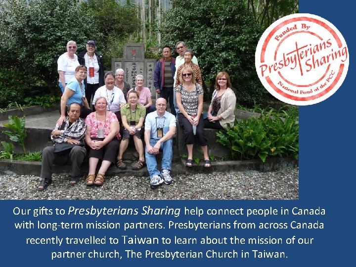 Our gifts to Presbyterians Sharing help connect people in Canada with long-term mission partners.