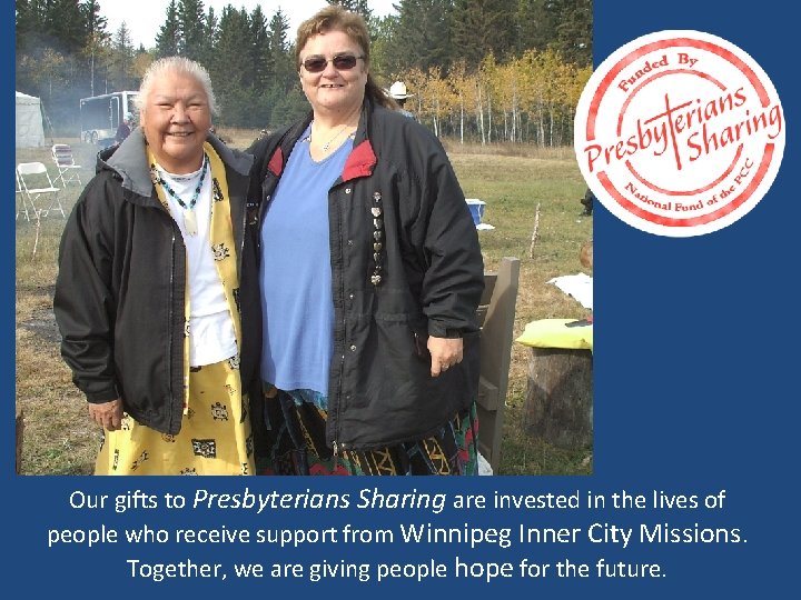 Our gifts to Presbyterians Sharing are invested in the lives of people who receive