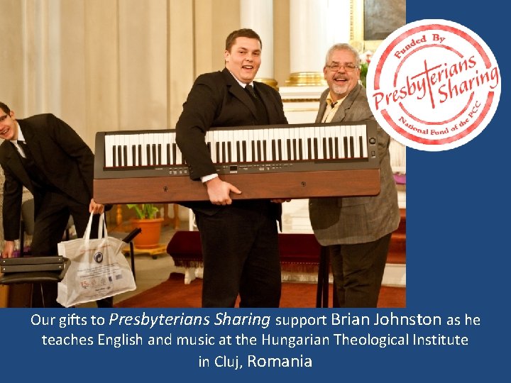 Our gifts to Presbyterians Sharing support Brian Johnston as he teaches English and music