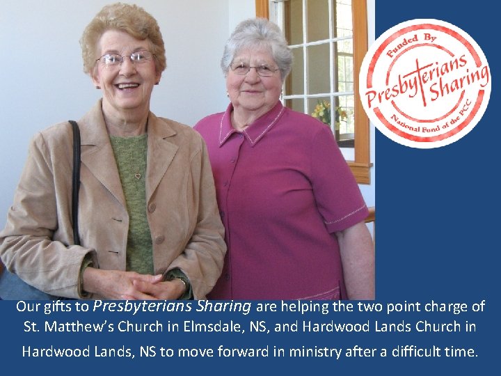 Our gifts to Presbyterians Sharing are helping the two point charge of St. Matthew’s