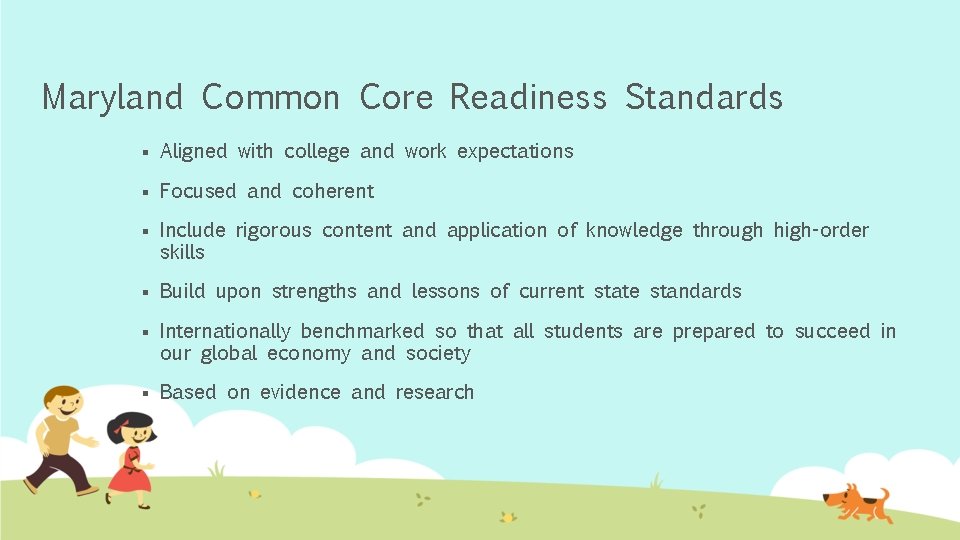 Maryland Common Core Readiness Standards § Aligned with college and work expectations § Focused