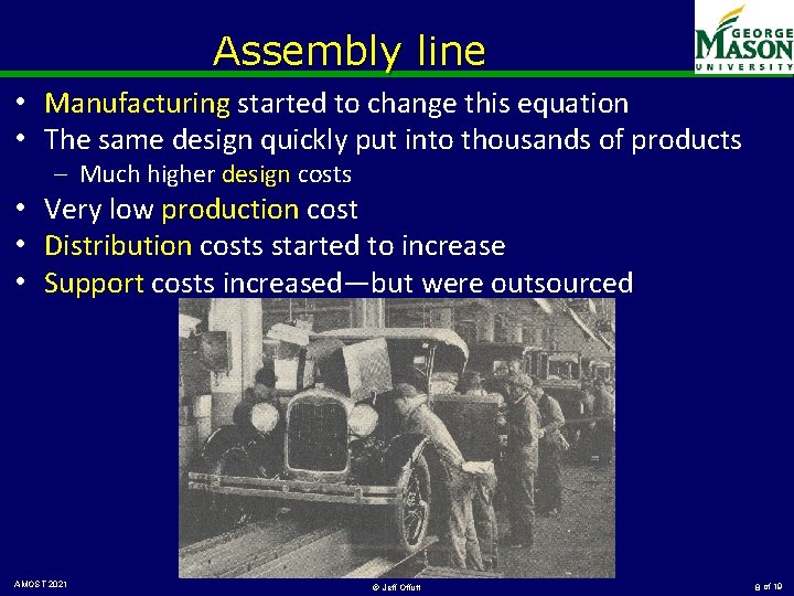 Assembly line • Manufacturing started to change this equation • The same design quickly