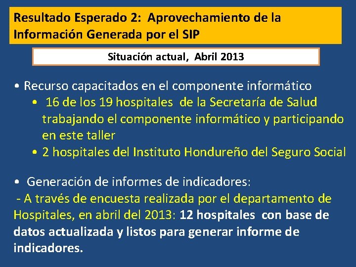 Resultado Esperado 2: Aprovechamiento de la Información Generada por el SIP Situación actual, Abril