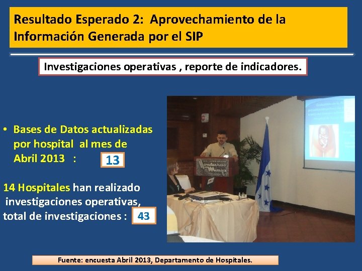 Resultado Esperado 2: Aprovechamiento de la Información Generada por el SIP Investigaciones operativas ,