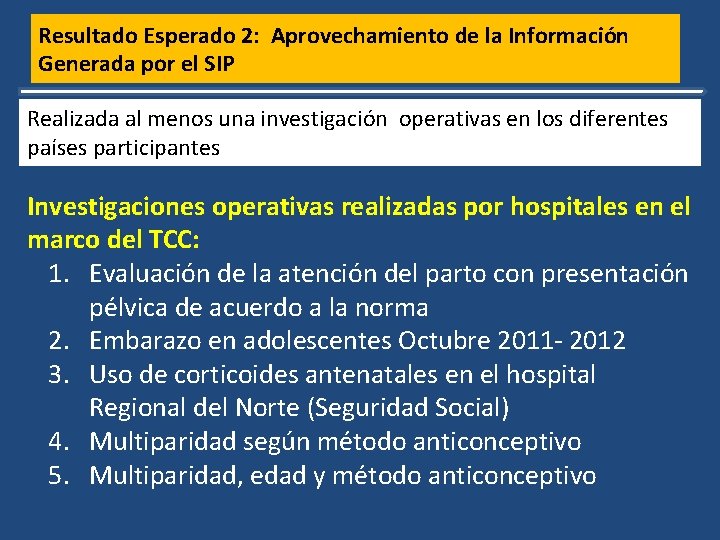 Resultado Esperado 2: Aprovechamiento de la Información Generada por el SIP Realizada al menos