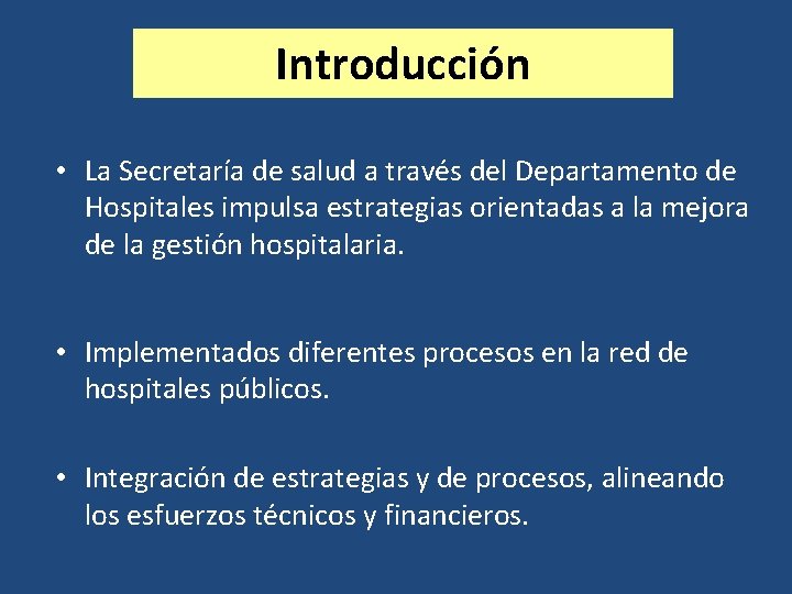 Introducción • La Secretaría de salud a través del Departamento de Hospitales impulsa estrategias