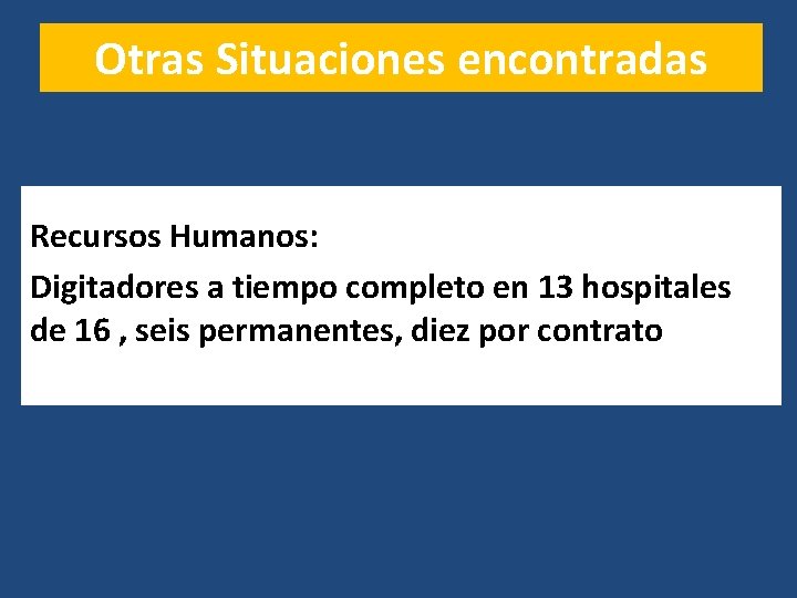 Otras Situaciones encontradas Recursos Humanos: Digitadores a tiempo completo en 13 hospitales de 16
