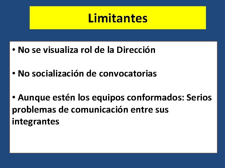 Limitantes • No se visualiza rol de la Dirección • No socialización de convocatorias