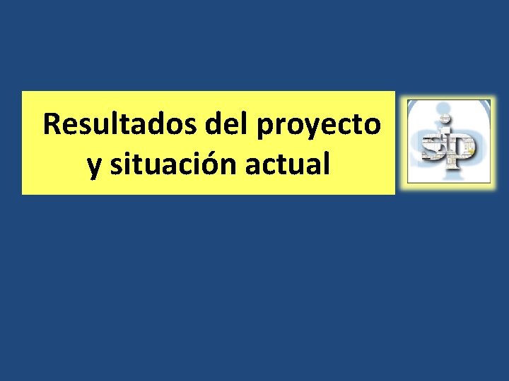 Resultados del proyecto y situación actual 