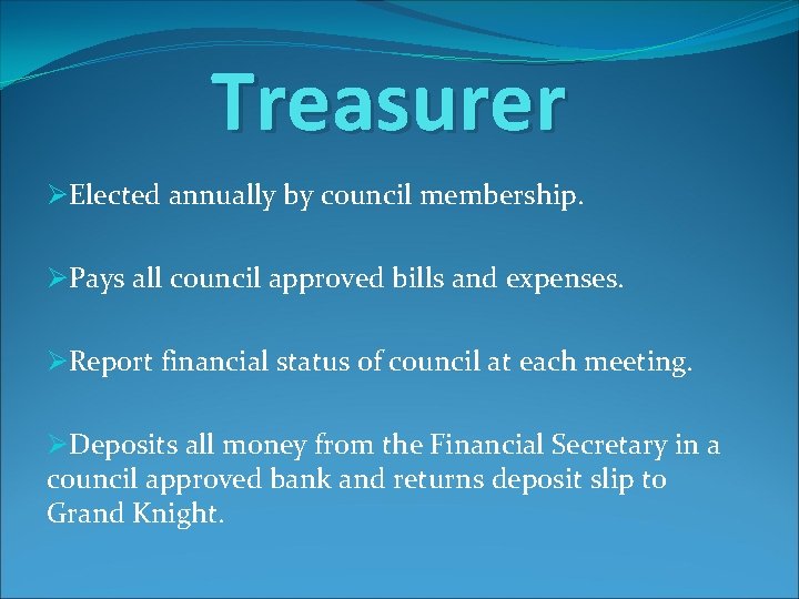 Treasurer ØElected annually by council membership. ØPays all council approved bills and expenses. ØReport