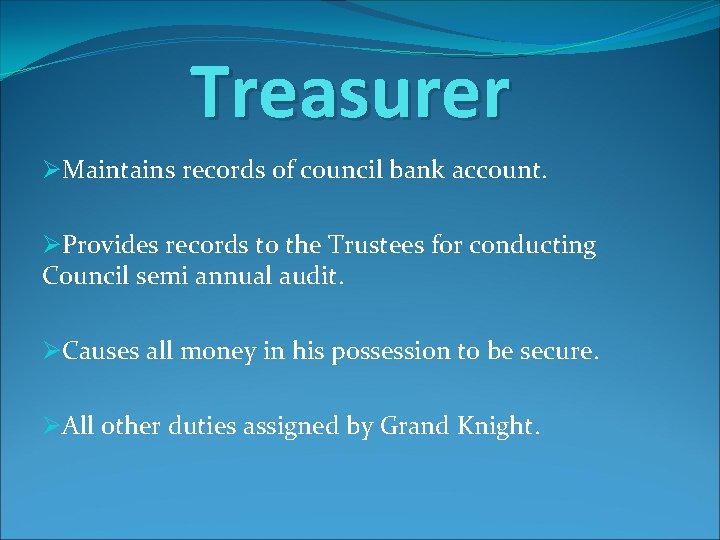 Treasurer ØMaintains records of council bank account. ØProvides records to the Trustees for conducting