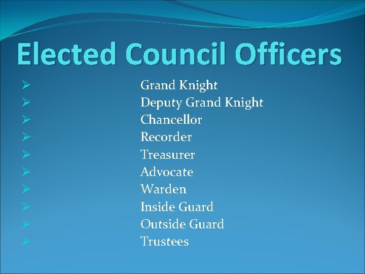 Elected Council Officers Ø Ø Ø Ø Ø Grand Knight Deputy Grand Knight Chancellor