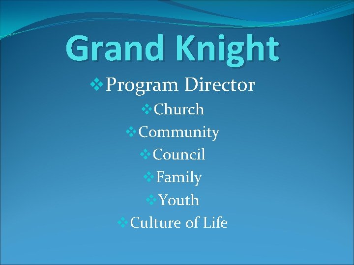 Grand Knight v. Program Director v. Church v. Community v. Council v. Family v.