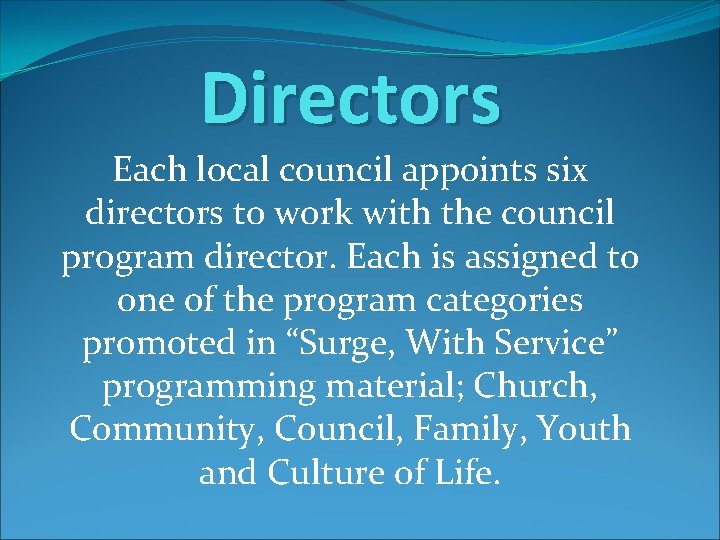 Directors Each local council appoints six directors to work with the council program director.