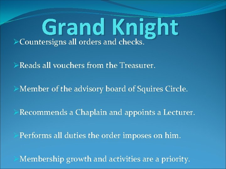 Grand Knight ØCountersigns all orders and checks. ØReads all vouchers from the Treasurer. ØMember