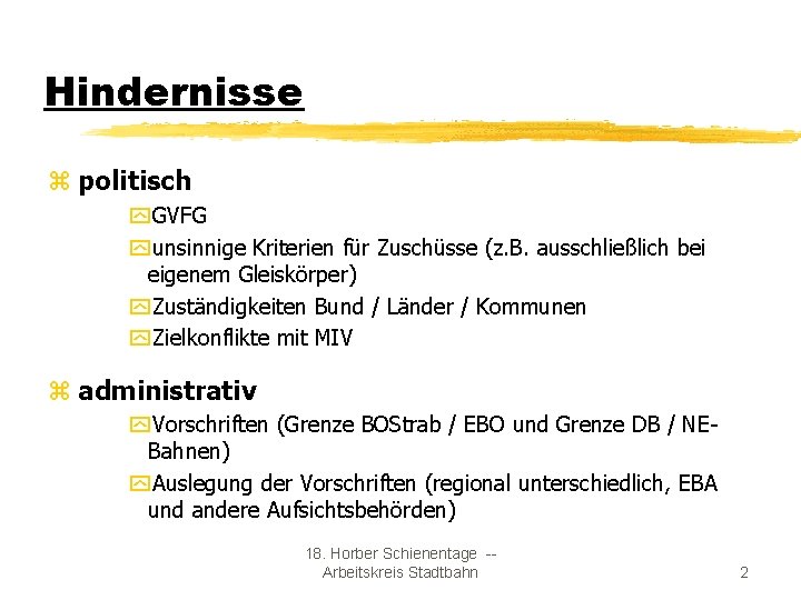 Hindernisse z politisch y. GVFG yunsinnige Kriterien für Zuschüsse (z. B. ausschließlich bei eigenem