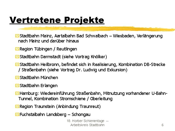 Vertretene Projekte y. Stadtbahn Mainz, Aartalbahn Bad Schwalbach – Wiesbaden, Verlängerung nach Mainz und
