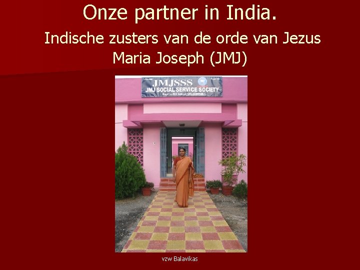 Onze partner in India. Indische zusters van de orde van Jezus Maria Joseph (JMJ)