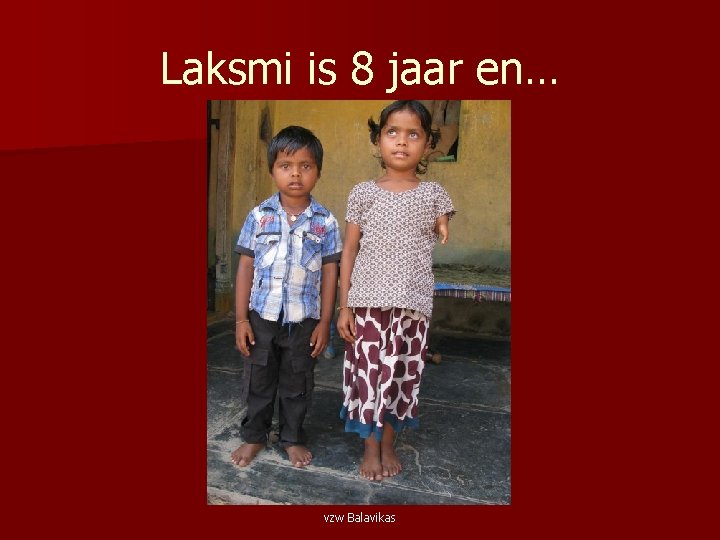 Laksmi is 8 jaar en… vzw Balavikas 