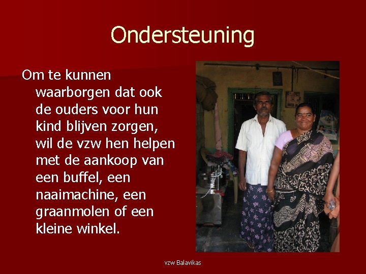 Ondersteuning Om te kunnen waarborgen dat ook de ouders voor hun kind blijven zorgen,