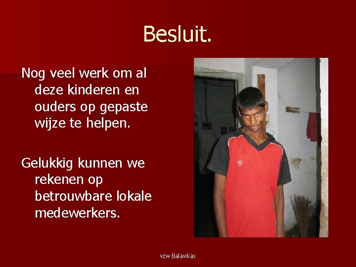 Besluit. Nog veel werk om al deze kinderen en ouders op gepaste wijze te