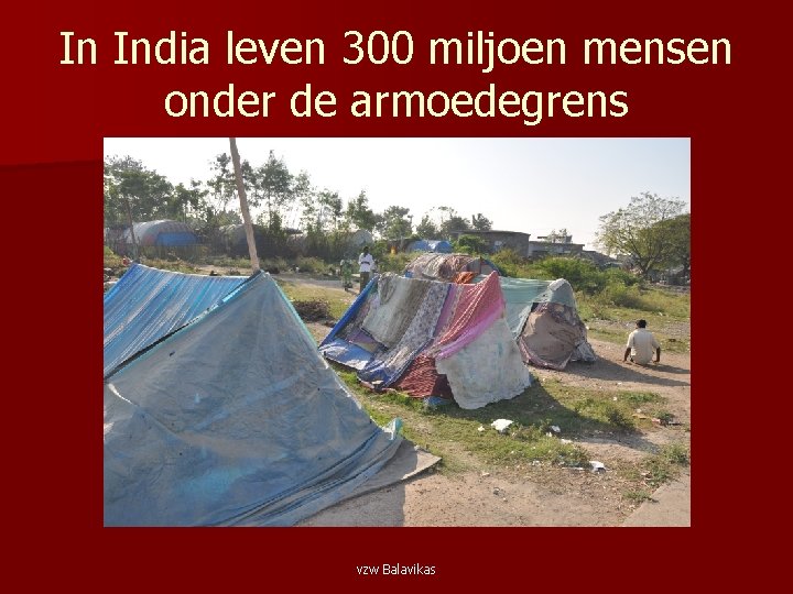 In India leven 300 miljoen mensen onder de armoedegrens vzw Balavikas 