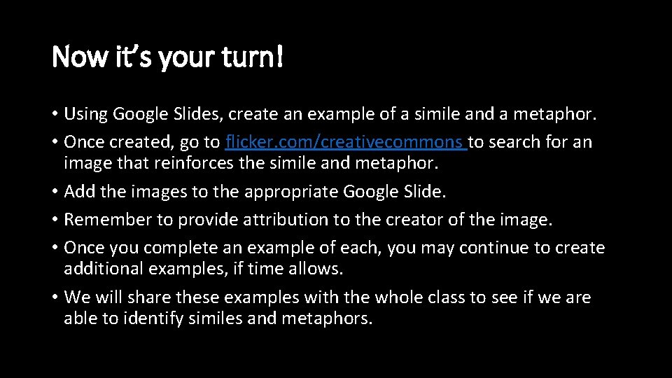 Now it’s your turn! • Using Google Slides, create an example of a simile