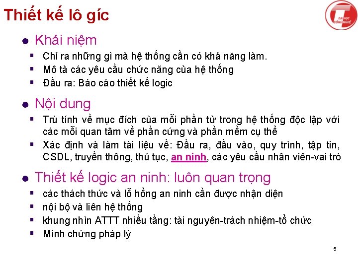 Thiết kế lô gíc Khái niệm l § Chỉ ra những gì mà hệ