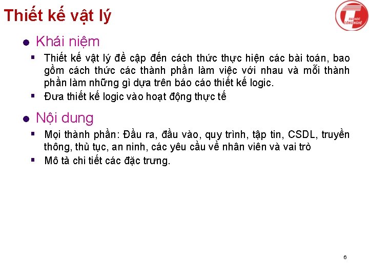 Thiết kế vật lý l Khái niệm § Thiết kế vật lý đề cập