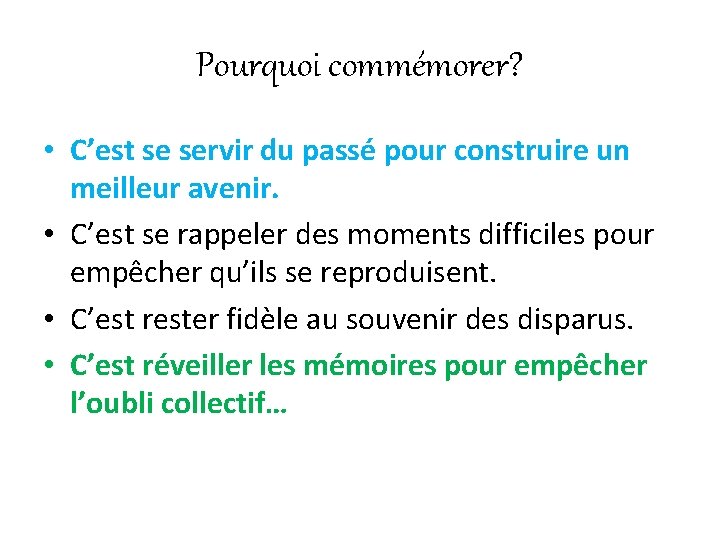 Pourquoi commémorer? • C’est se servir du passé pour construire un meilleur avenir. •