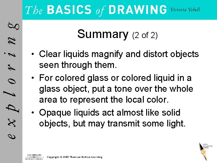 Summary (2 of 2) • Clear liquids magnify and distort objects seen through them.