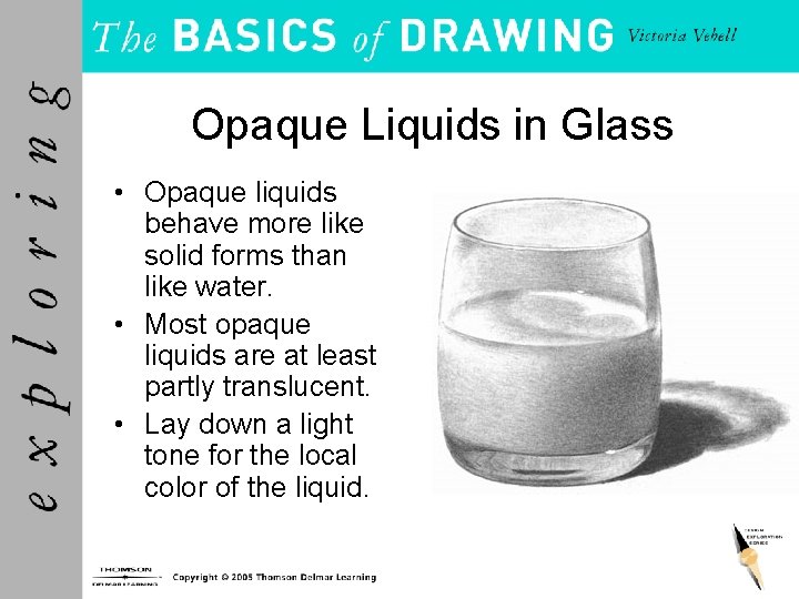 Opaque Liquids in Glass • Opaque liquids behave more like solid forms than like