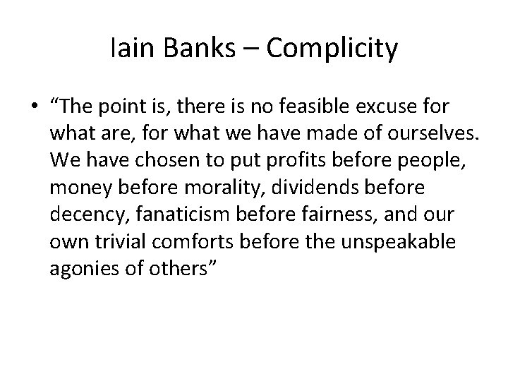 Iain Banks – Complicity • “The point is, there is no feasible excuse for