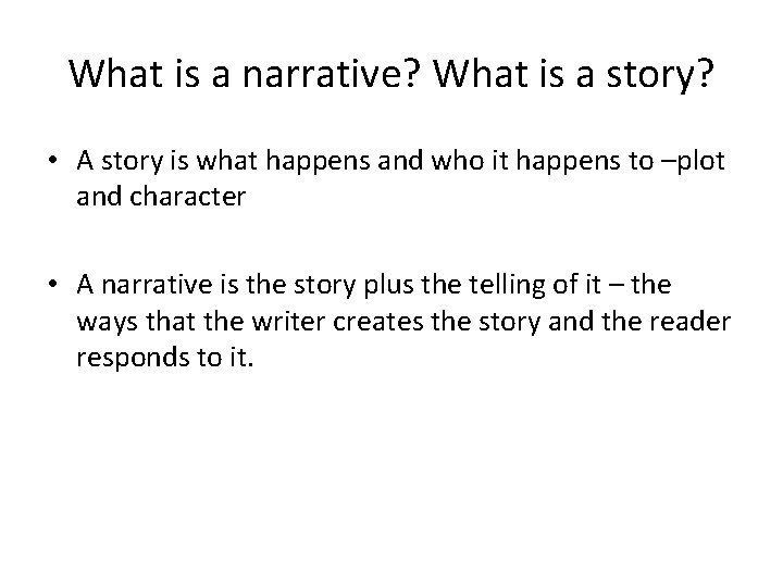 What is a narrative? What is a story? • A story is what happens