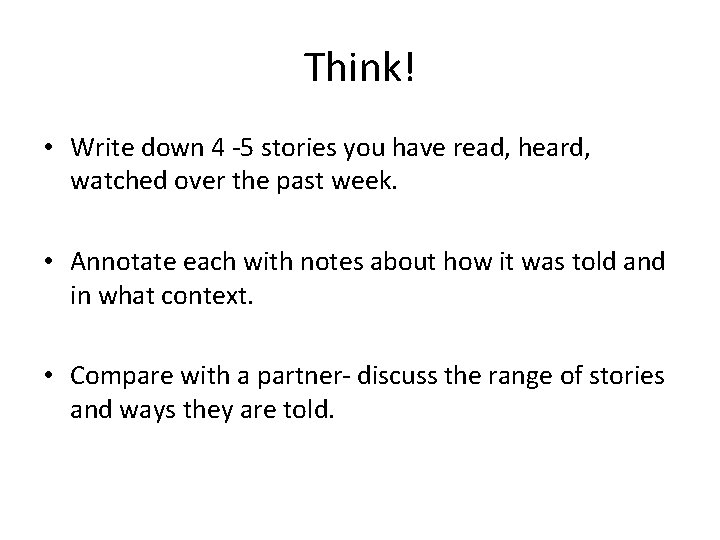 Think! • Write down 4 -5 stories you have read, heard, watched over the