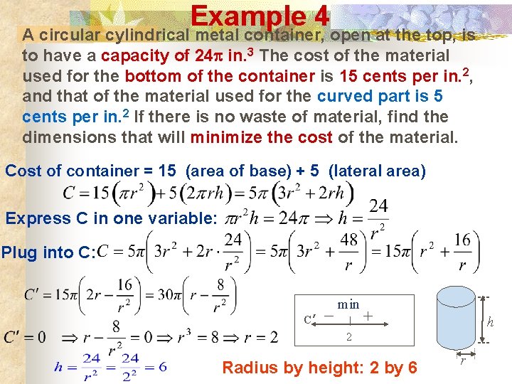 Example 4 A circular cylindrical metal container, open at the top, is to have