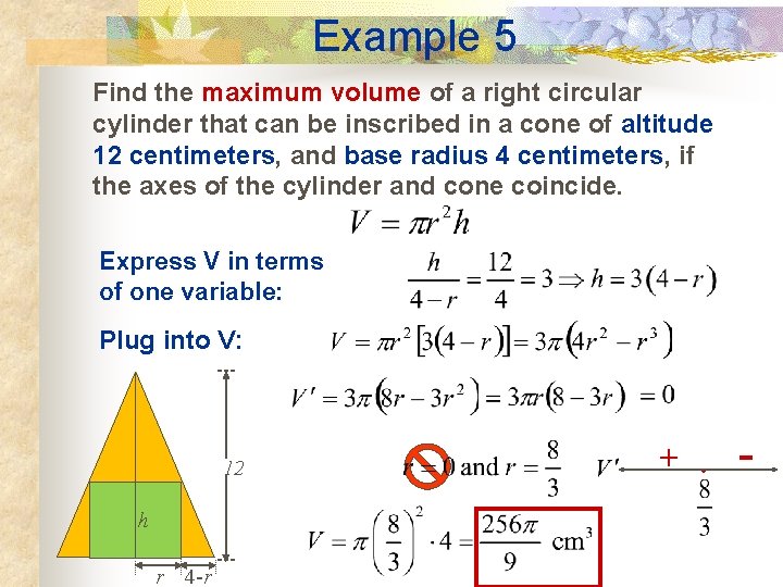 Example 5 Find the maximum volume of a right circular cylinder that can be