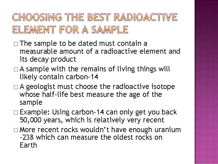 � The sample to be dated must contain a measurable amount of a radioactive