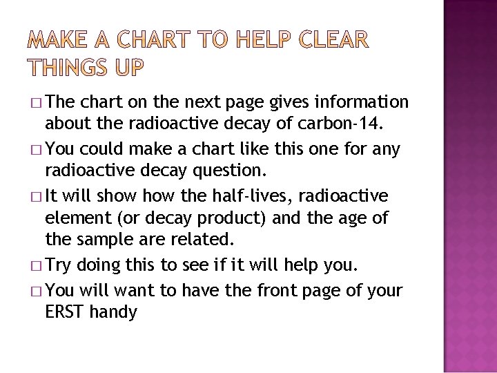 � The chart on the next page gives information about the radioactive decay of