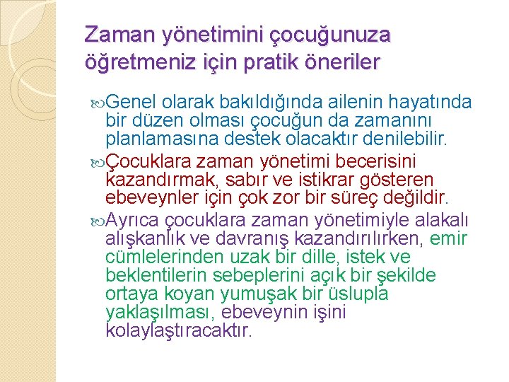 Zaman yönetimini çocuğunuza öğretmeniz için pratik öneriler Genel olarak bakıldığında ailenin hayatında bir düzen