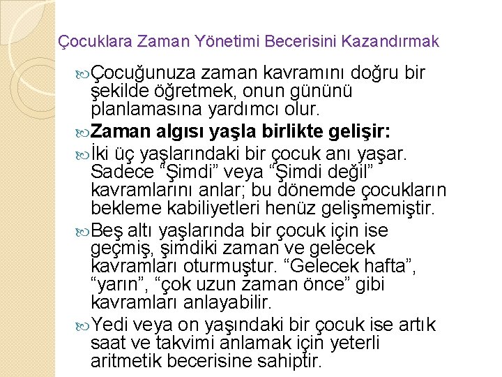 Çocuklara Zaman Yönetimi Becerisini Kazandırmak Çocuğunuza zaman kavramını doğru bir şekilde öğretmek, onun gününü