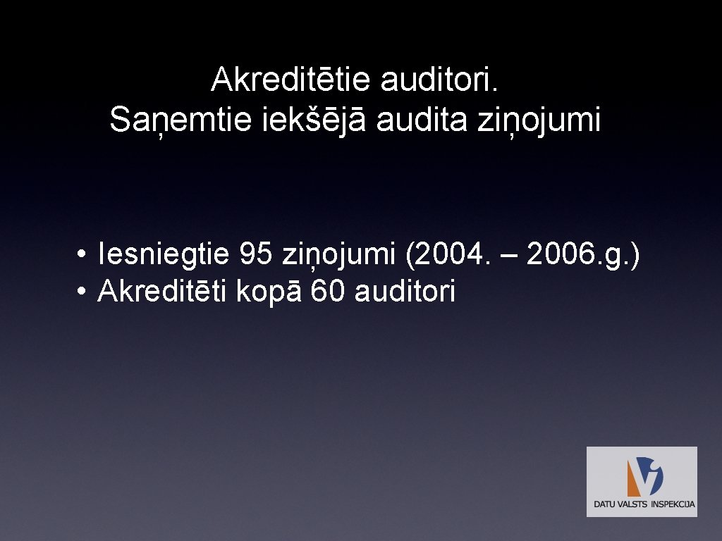 Akreditētie auditori. Saņemtie iekšējā audita ziņojumi • Iesniegtie 95 ziņojumi (2004. – 2006. g.