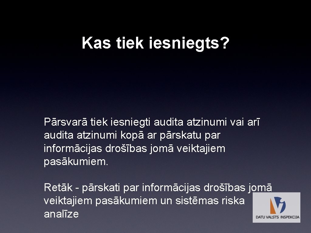 Kas tiek iesniegts? Pārsvarā tiek iesniegti audita atzinumi vai arī audita atzinumi kopā ar