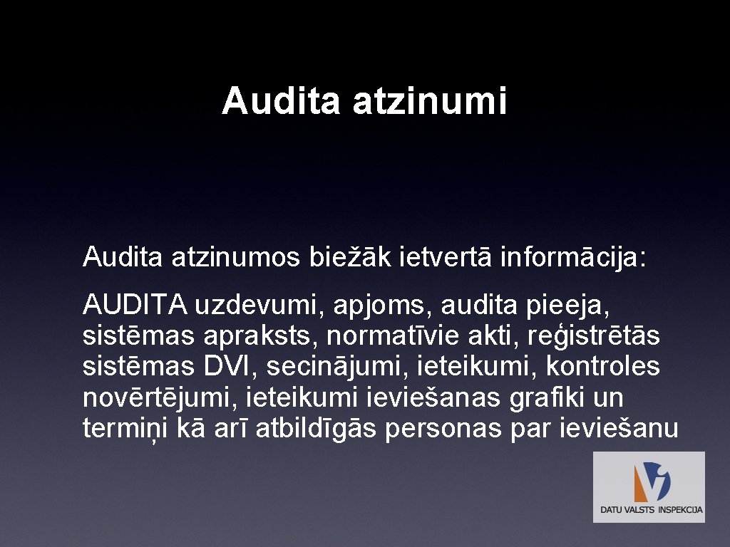 Audita atzinumi Audita atzinumos biežāk ietvertā informācija: AUDITA uzdevumi, apjoms, audita pieeja, sistēmas apraksts,