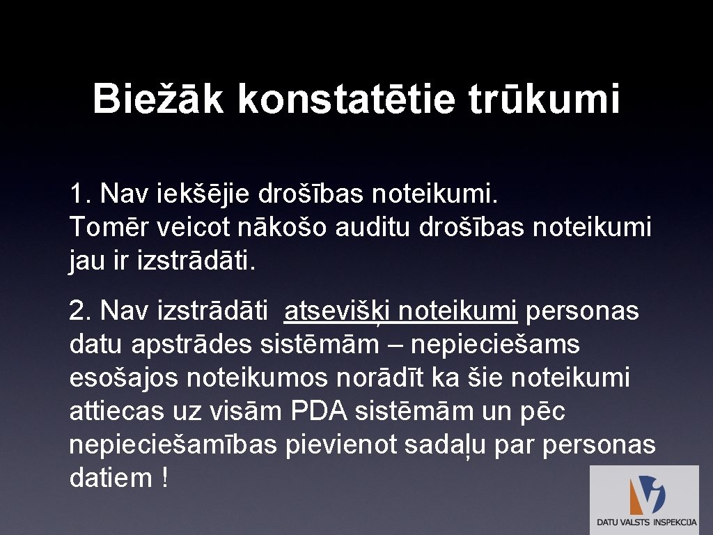 Biežāk konstatētie trūkumi 1. Nav iekšējie drošības noteikumi. Tomēr veicot nākošo auditu drošības noteikumi