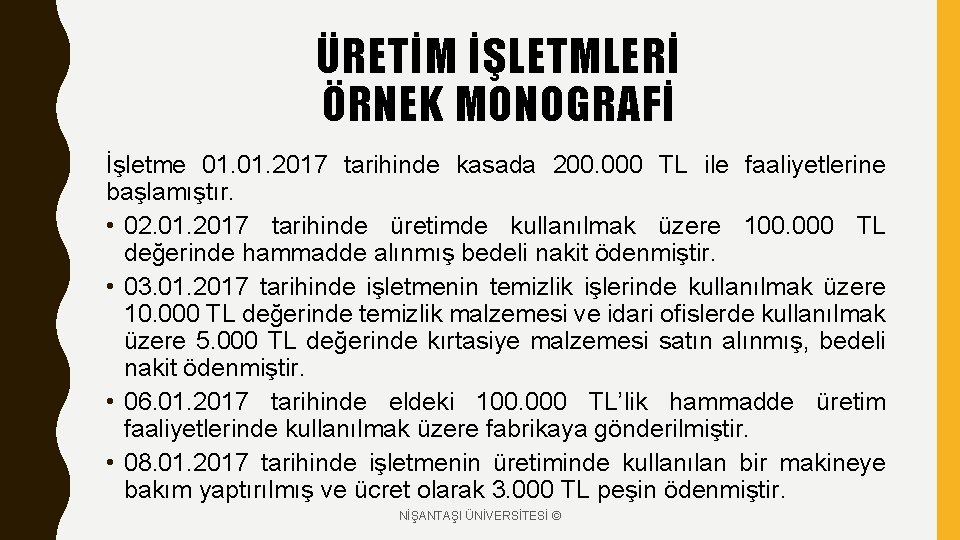 ÜRETİM İŞLETMLERİ ÖRNEK MONOGRAFİ İşletme 01. 2017 tarihinde kasada 200. 000 TL ile faaliyetlerine